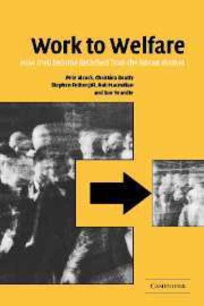 Cover for Alcock, Pete (University of Birmingham) · Work to Welfare: How Men Become Detached from the Labour Market (Hardcover Book) (2003)