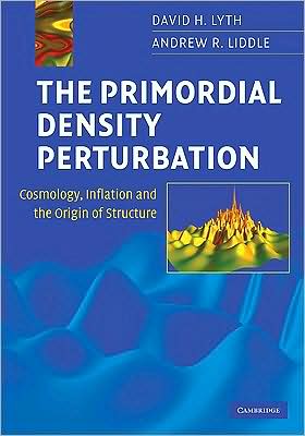 Cover for Lyth, David H. (Lancaster University) · The Primordial Density Perturbation: Cosmology, Inflation and the Origin of Structure (Gebundenes Buch) (2009)