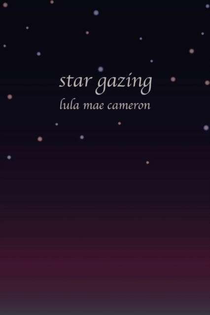 Cover for Lula Mae Cameron · Star Gazing (Paperback Book) (2009)