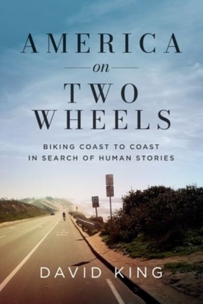 America on Two Wheels - David King - Bücher - David King - 9780578374499 - 9. März 2022
