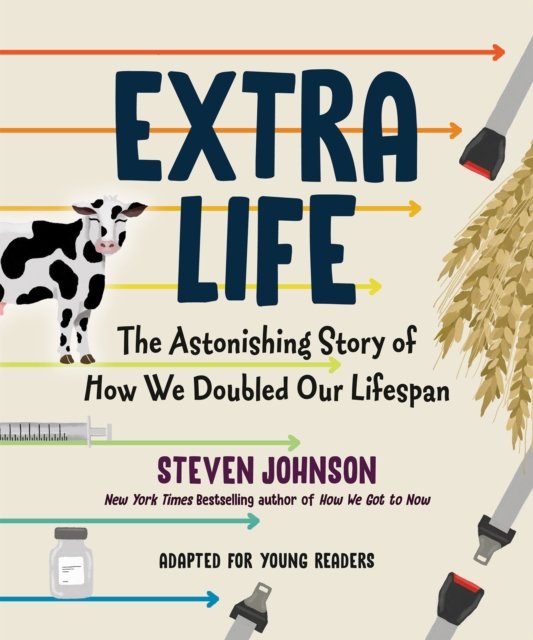 Extra Life (Young Readers Adaptation): The Astonishing Story of How We Doubled Our Lifespan - Steven Johnson - Books - Penguin USA - 9780593351499 - January 3, 2023