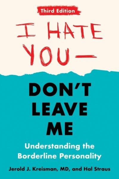 I Hate You - Don't Leave Me: Third Edition: Understanding the Borderline Personality - Kreisman, Jerold J. (Jerold J. Kreisman) - Boeken - Penguin Putnam Inc - 9780593418499 - 7 september 2021