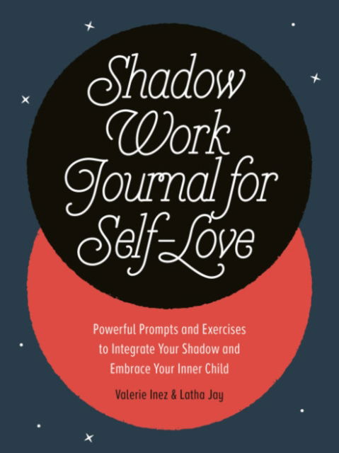 Cover for Inez, Valerie (Valerie Inez) · Shadow Work Journal for Self-Love: Powerful Prompts and Exercises to Integrate Your Shadow and Embrace Your Inner Child (Paperback Book) (2023)