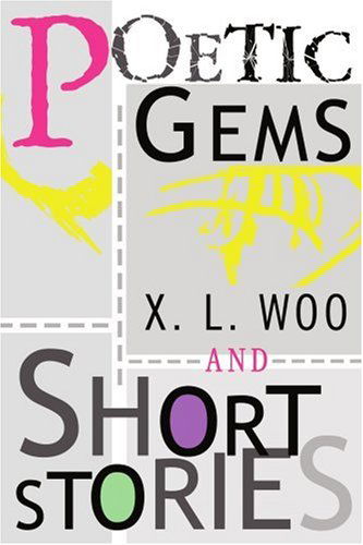 Poetic Gems and Short Stories - Xinglu Wu - Books - iUniverse, Inc. - 9780595315499 - March 30, 2004