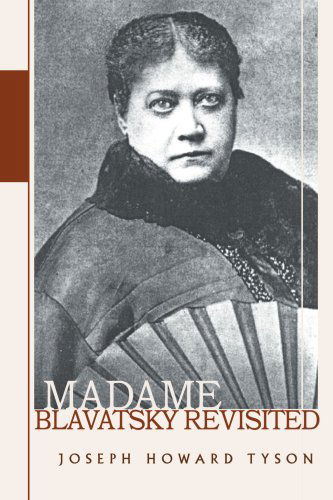 Joseph Howard Tyson · Madame Blavatsky Revisited (Paperback Bog) (2006)