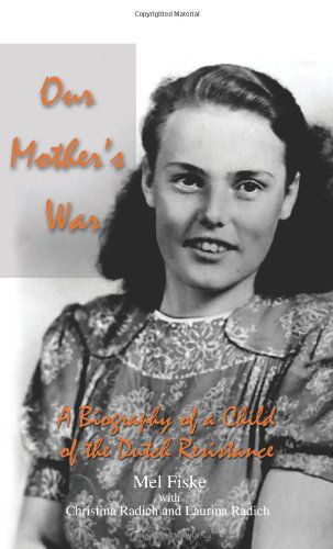 Cover for Laurina Radich · Our Mother's War: a Biography of a Child of the Dutch Resistance (Paperback Book) (2007)