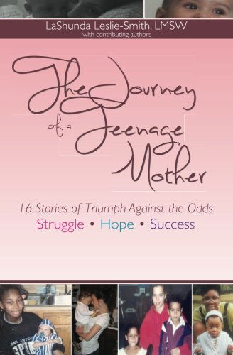 Cover for Lashunda C. Leslie-smith Lmsw · The Journey of a Teenage Mother: Struggle. Hope. Success. (Paperback Book) (2013)