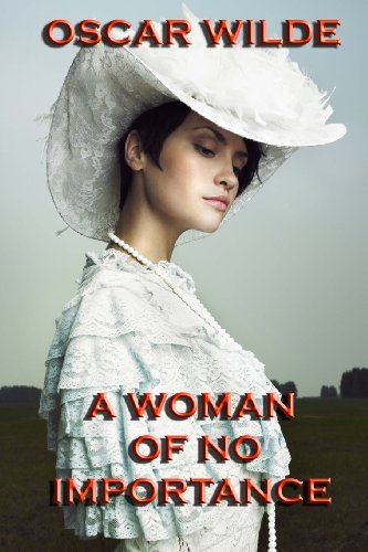 Cover for Oscar Wilde · A Woman of No Importance: a Play (Taschenbuch) (2013)