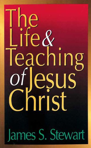 Cover for James S. Stewart · The Life and Teaching of Jesus Christ (Paperback Book) (2000)