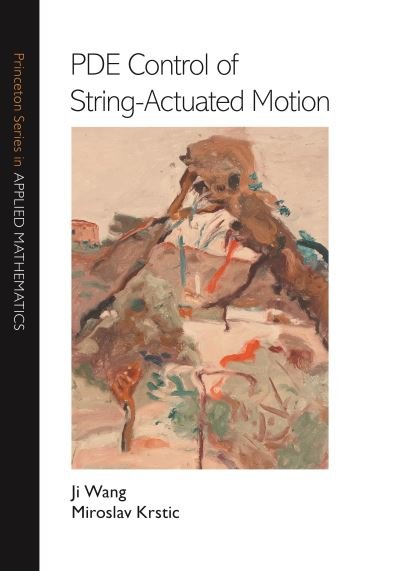 Cover for Ji Wang · PDE Control of String-Actuated Motion - Princeton Series in Applied Mathematics (Paperback Bog) (2022)