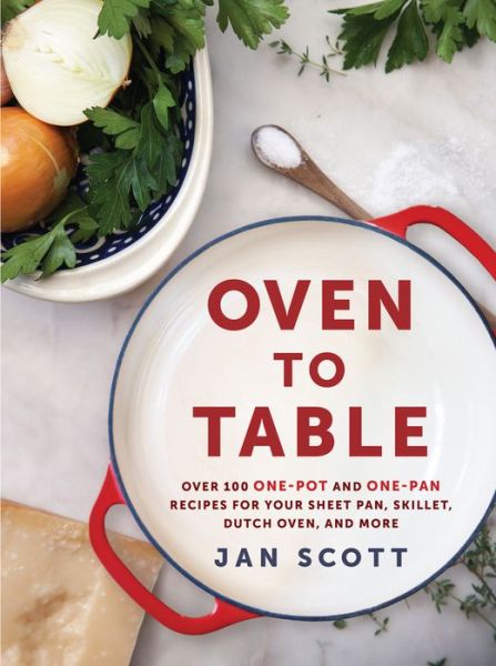 Cover for Jan Scott · Oven to Table: More Than 100 One-Pan Recipes to Cook, Bake, and Share (Paperback Book) (2019)