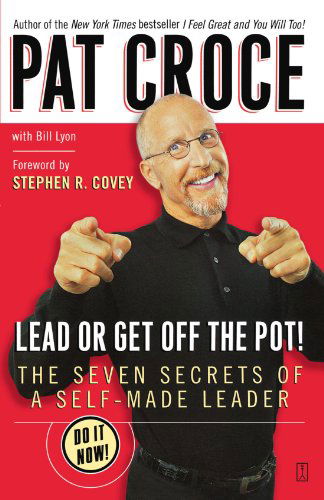 Cover for Pat Croce · Lead or Get off the Pot!: the Seven Secrets of a Self-made Leader (Paperback Book) [Reprint edition] (2005)