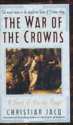 Cover for Christian Jacq · War of the Crowns: A Novel of Ancient Egypt - Queen of Freedom Trilogy (Paperback Book) (2004)