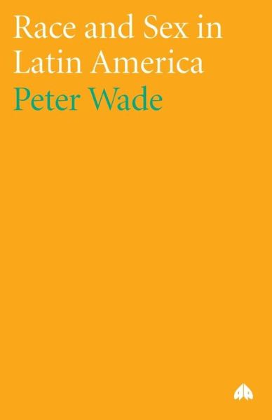 Cover for Peter Wade · Race and Sex in Latin America - Anthropology, Culture and Society (Pocketbok) (2009)