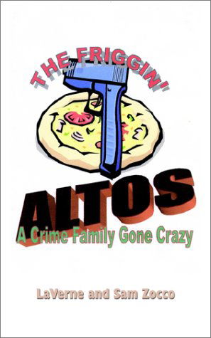 Cover for Sam Zocco · The Friggin' Altos: a Crime Family Gone Crazy (Paperback Book) (2002)