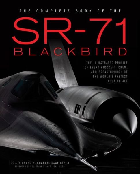 Cover for Richard Graham · The Complete Book of the SR-71: Every Aircraft, Pilot, and Story from 1963 (Gebundenes Buch) (2015)