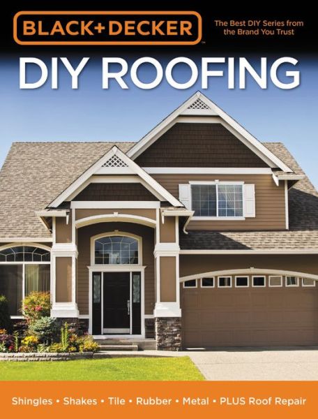 Cover for Editors of Cool Springs Press · Black &amp; Decker DIY Roofing: Shingles * Shakes * Tile * Rubber * Metal * PLUS Roof Repair - Black &amp; Decker (Paperback Book) (2018)