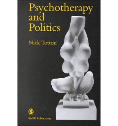 Psychotherapy and Politics - Perspectives on Psychotherapy series - Nick Totton - Books - SAGE Publications Inc - 9780761958499 - March 27, 2000