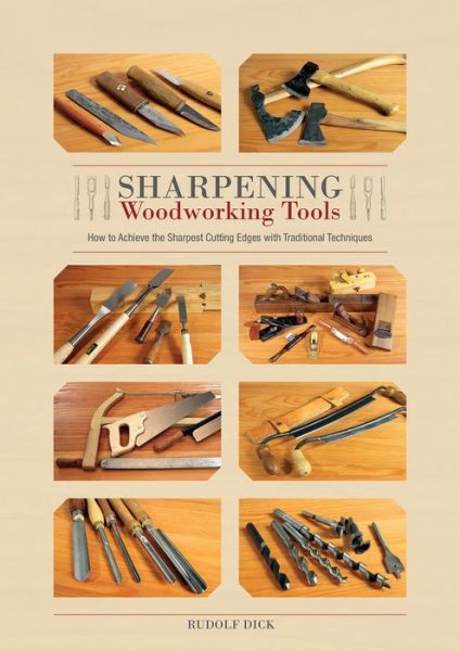 Cover for Rudolf Dick · Sharpening Woodworking Tools: How to Achieve the Sharpest Cutting Edges with Traditional Techniques (Hardcover Book) (2017)