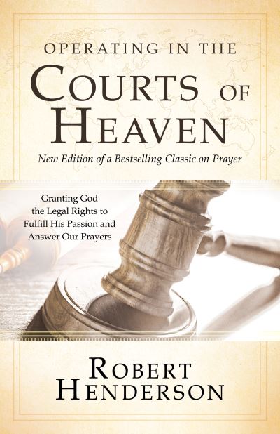 Operating in the Courts of Heaven, Revised & Expanded - Robert Henderson - Książki - Destiny Image - 9780768454499 - 21 września 2021