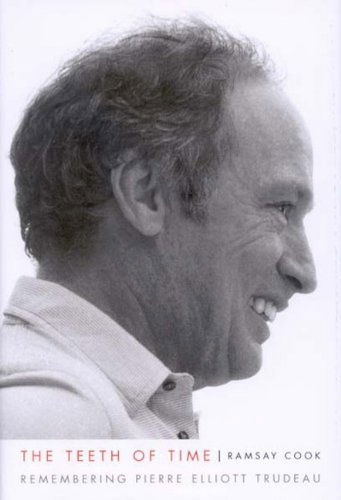 Cover for Ramsay Cook · The Teeth of Time: Remembering Pierre Elliott Trudeau - Footprints Series (Hardcover Book) (2006)