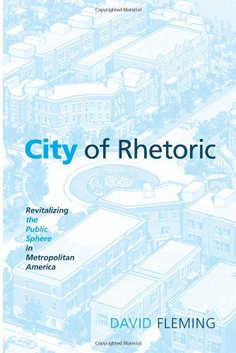 Cover for David Fleming · City of Rhetoric: Revitalizing the Public Sphere in Metropolitan America (Inbunden Bok) (2008)