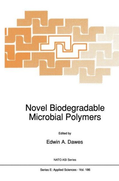 Novel Biodegradable Microbial Polymers - NATO Science Series E: - Dawes Edwin Ed - Books - Springer - 9780792309499 - October 31, 1990