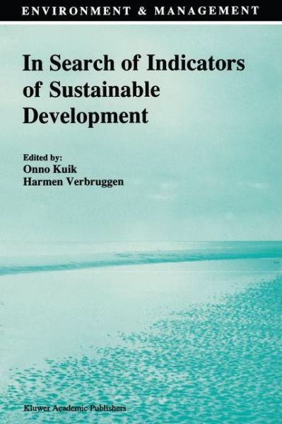 In Search of Indicators of Sustainable Development - Environment and Management - Onno Kuik - Books - Kluwer Academic Publishers - 9780792312499 - April 30, 1991