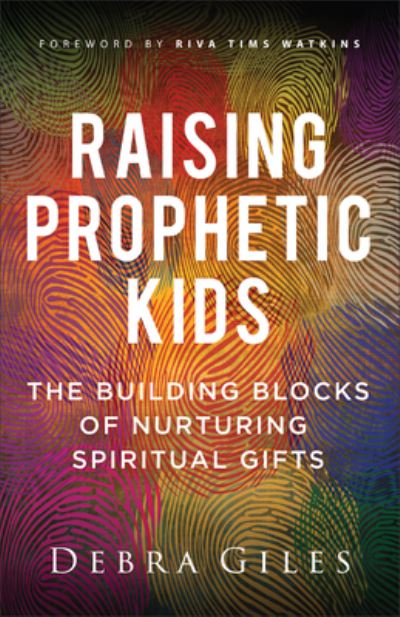 Cover for Debra Giles · Raising Prophetic Kids: The Building Blocks of Nurturing Spiritual Gifts (Paperback Book) (2024)