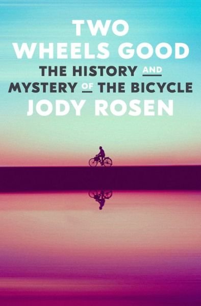 Cover for Jody Rosen · Two Wheels Good (Hardcover bog) (2022)