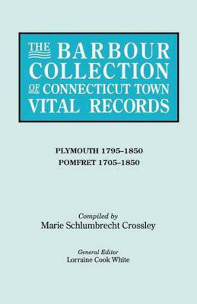 Cover for Lorraine Cook White · The Barbour Collection of Connecticut Town Vital Records. Volume 34: Plymouth 1795-1850, Pomfret 1705-1850 (Paperback Book) (2010)