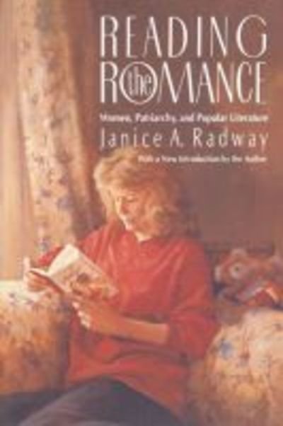Cover for Janice A. Radway · Reading the Romance: Women, Patriarchy, and Popular Literature (Taschenbuch) [2 Revised edition] (1991)