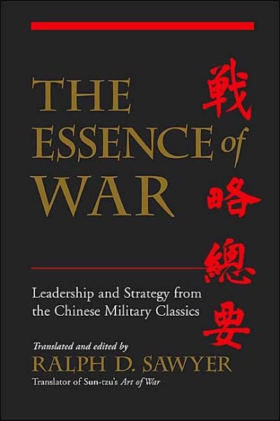 The Essence Of War: Leadership And Strategy From The Chinese Military Classics - Ralph Sawyer - Boeken - Basic Books - 9780813390499 - 12 mei 2004