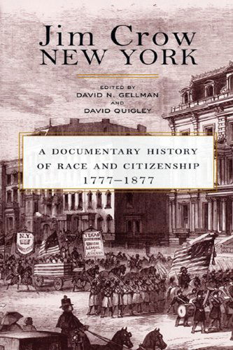 Cover for David Quigley · Jim Crow New York: A Documentary History of Race and Citizenship, 1777-1877 (Innbunden bok) (2003)