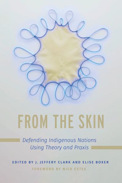 Cover for Nick Estes · From the Skin: Defending Indigenous Nations Using Theory and Praxis - Critical Issues in Indigenous Studies (Paperback Book) (2023)