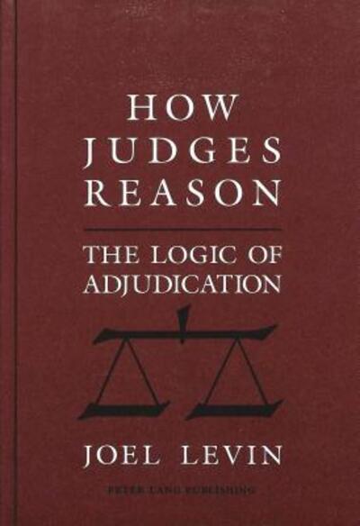 Cover for Joel Levin · How Judges Reason: The Logic of Adjudication (Hardcover Book) (1992)