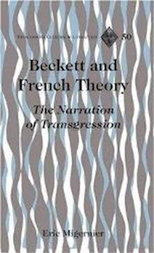 Cover for Eric Migernier · Beckett and French Theory: The Narration of Transgression - Francophone Cultures &amp; Literatures (Hardcover Book) (2006)