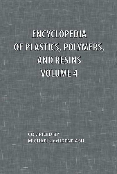 Cover for Michael Ash · Encyclopedia of Plastics, Polymers, and Resins Volume 4 (Taschenbuch) (1988)