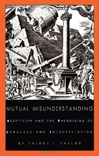 Cover for Talbot J. Taylor · Mutual Misunderstanding: Scepticism and the Theorizing of Language and Interpretation - Post-Contemporary Interventions (Pocketbok) [Y First edition] (1992)