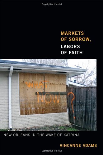 Cover for Vincanne Adams · Markets of Sorrow, Labors of Faith: New Orleans in the Wake of Katrina (Paperback Bog) (2013)