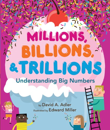 Millions, Billions, & Trillions: Understanding Big Numbers - David A. Adler - Książki - Holiday House Inc - 9780823430499 - 15 stycznia 2014