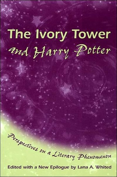 Cover for Lana A. Whited · The Ivory Tower and Harry Potter: Perspectives on a Literary Phenomenon (Paperback Book) [New edition] (2004)