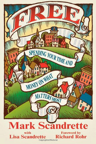 Cover for Mark Scandrette · Free – Spending Your Time and Money on What Matters Most (Pocketbok) [6.8.2013 edition] (2013)