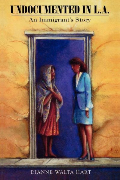 Cover for Dianne Walta Hart · Undocumented in L.A.: An Immigrant's Story - Latin American Silhouettes (Paperback Book) (1997)