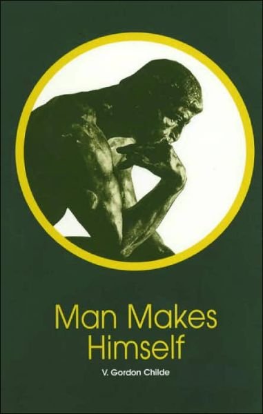 Cover for V. Gordon Childe · Man Makes Himself - New Thinker's Library (Paperback Bog) [New edition] (2012)