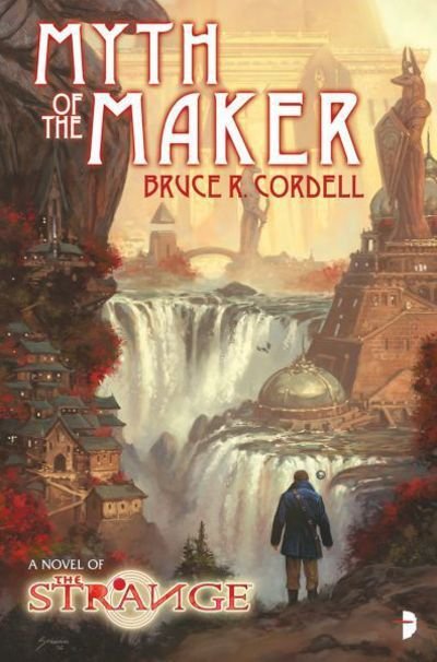 Cover for Bruce Cordell · The Strange: Myth of the Maker: A NOVEL OF THE STRANGE (Pocketbok) [New edition] (2017)