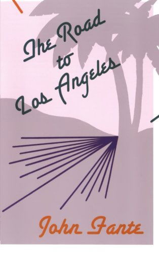 The Road to Los Angeles - John Fante - Kirjat - Black Sparrow Press,U.S. - 9780876856499 - perjantai 31. toukokuuta 2002