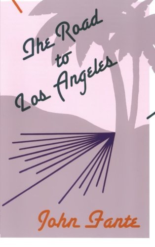 The Road to Los Angeles - John Fante - Books - Black Sparrow Press,U.S. - 9780876856499 - May 31, 2002