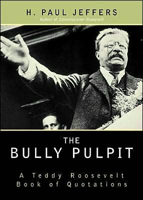 Cover for H. Paul Jeffers · The Bully Pulpit: A Teddy Roosevelt Book of Quotations (Taschenbuch) (2002)