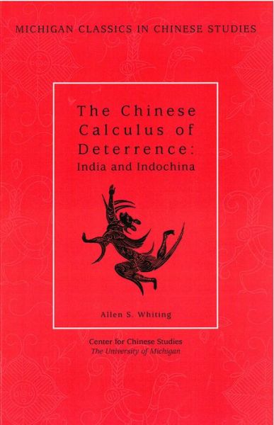 Cover for Allen S. Whiting · The Chinese Calculus of Deterrence: India and Indochina - Michigan Classics in Chinese Studies (Paperback Book) (2001)